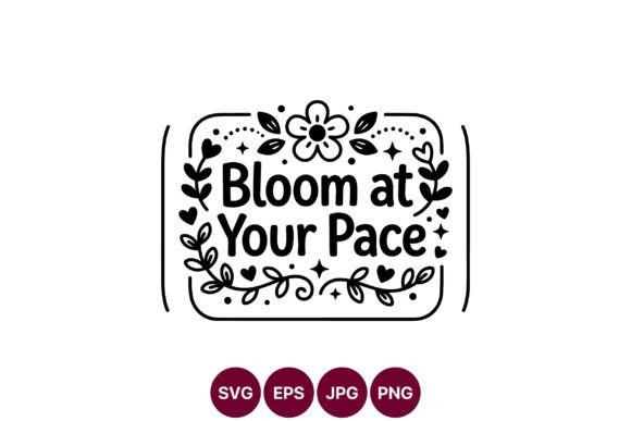 Bloom at Your Pace Hand Lettered Floral Graphics and Illustrations