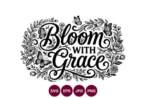 Bloom with Grace Floral Script Lettering Graphics and Illustrations