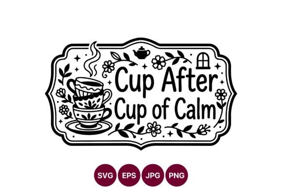 Cup After Cup of Calm Floral Black White Graphics and Illustrations