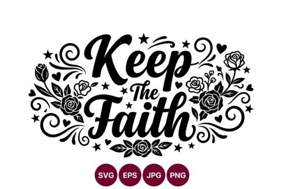 Keep the Faith Floral Script Lettering Graphics and Illustrations