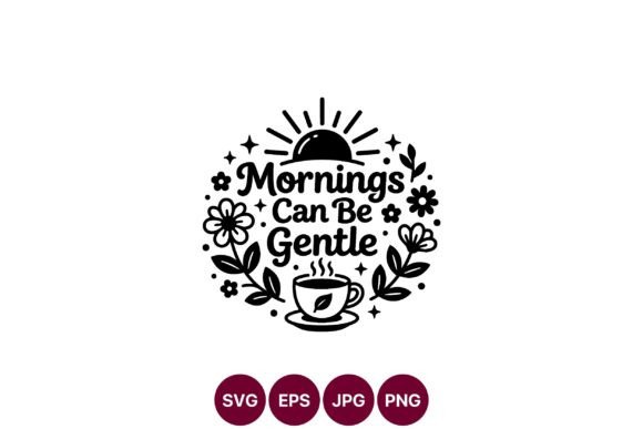 Mornings Can Be Gentle Floral Coffee Graphics and Illustrations Review