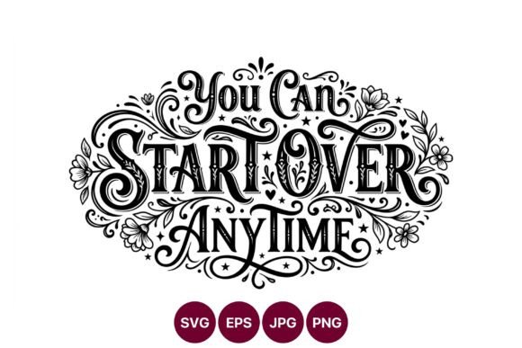 You Can Start over Anytime Floral Graphics and Illustrations Review